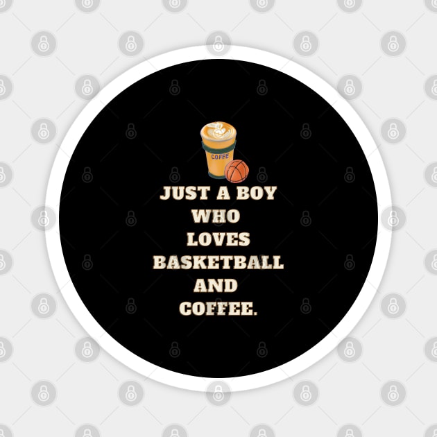Just a boy who loves basketball and coffee Magnet by BlackMeme94